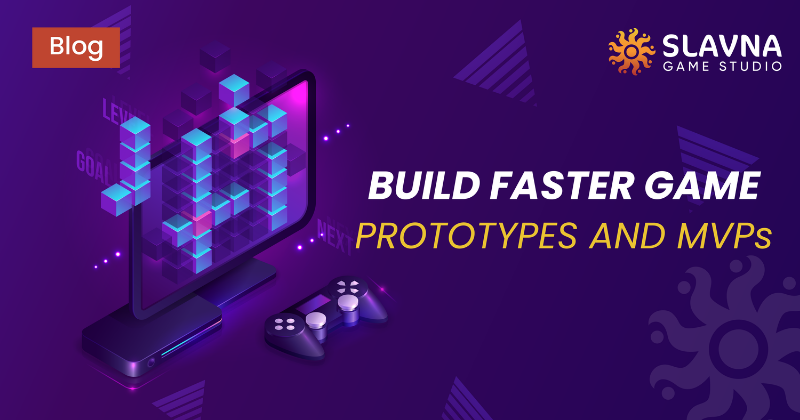 Build Faster Game prototypes and MVPs