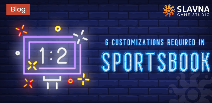 6 Customizations required in Sportsbook