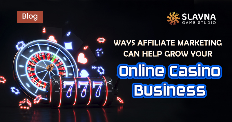 Ways Affiliate Marketing can help grow your Online Casino Business