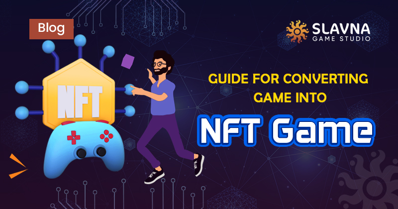 Guide for converting game into NFT Game