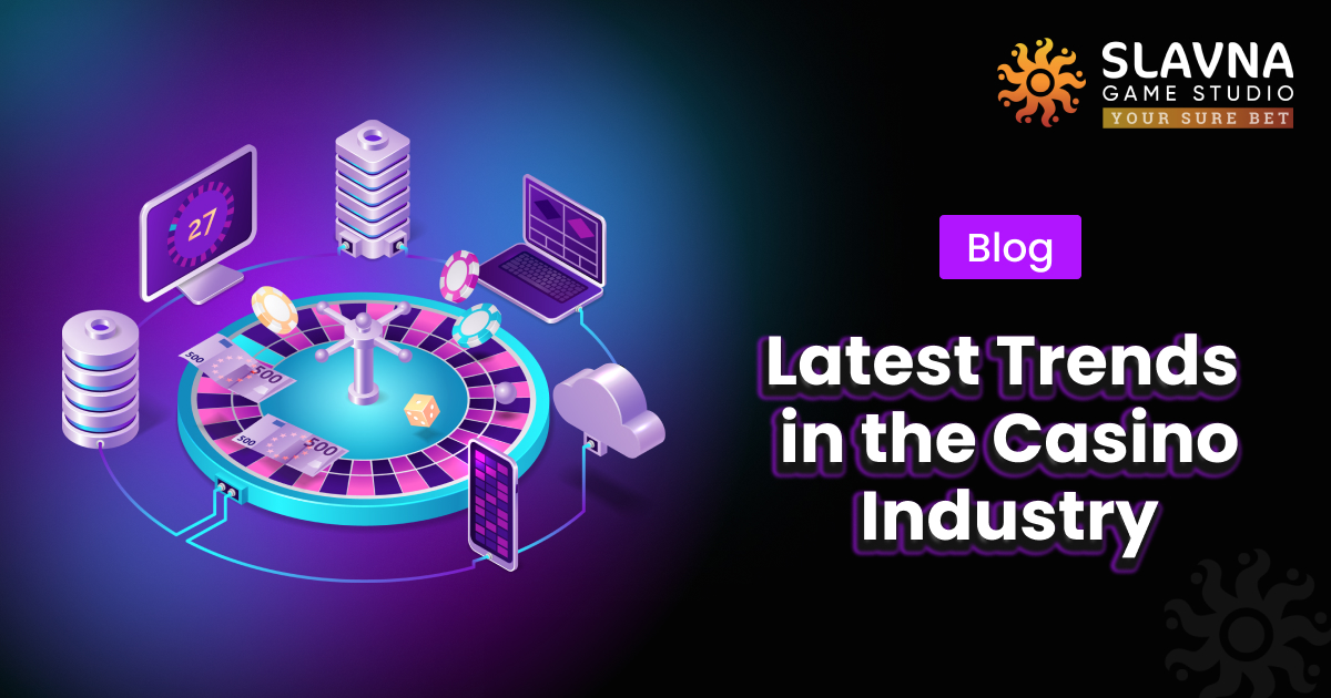 Latest Trends in the Casino Industry